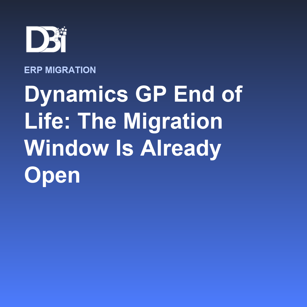 Dynamics GP End of Life: The Migration Window Is Already Open